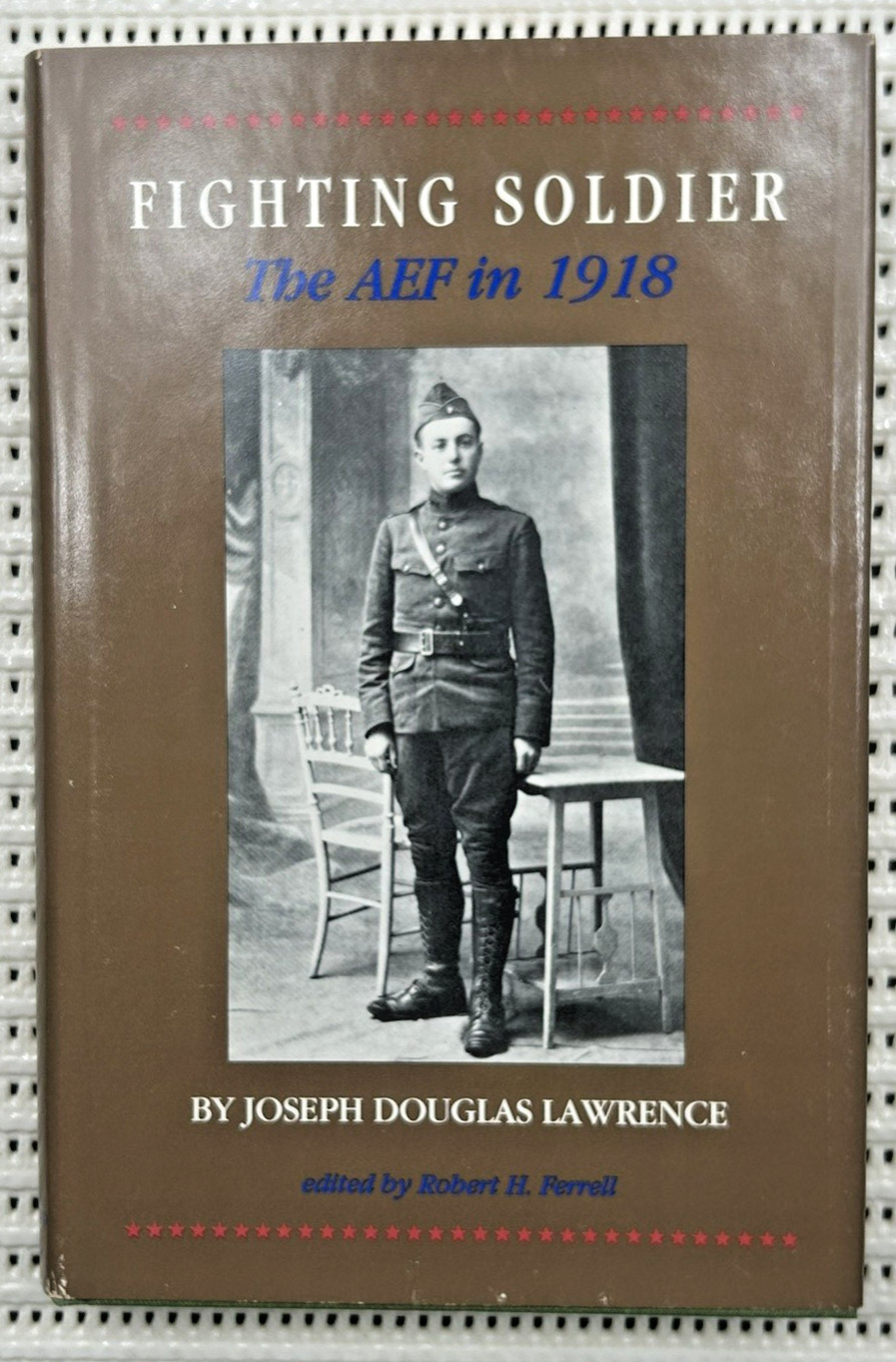 World War I Fighting Soldier The AEF in 1918 Hardcover DJ Illustrated 165pg