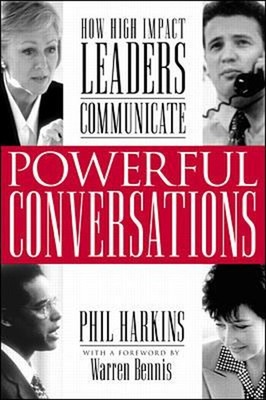 Powerful Conversations: How High Impact Leaders Communicate Phil