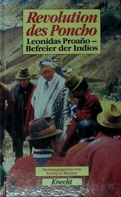 Revolution des Poncho : Leonidas Proano - Befreier der Indios. Proano, Leonidas: