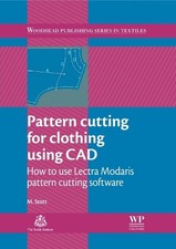 Pattern Cutting for Clothing Using CAD: How to Use Lectra Modaris Pattern Cuttin