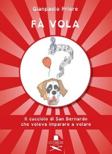 Libro - Priore Gianpaolo - Fa Vola. Il Cucciolo Di San Bernardo Che Voleva Impar