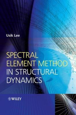 Spectral Element Method in Structural Dynamics, Hardcover by Lee, Usik, Brand...