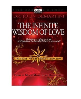 The Infinite Wisdom of Love - Dr. John Demartini