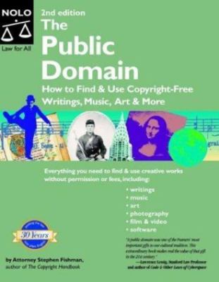 The Public Domain : How to Find & Use Copyright-Free Writings, Music, Art & More