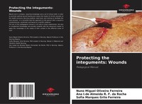 Protecting The Integuments: Wounds Nuno Miguel Oliveira Ferreira