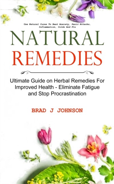 Natural Remedies: Ultimate Guide on Herbal Remedies  by Brad J Johnson PAPERBACK