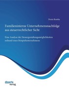 Familieninterne Unternehmensnachfolge Aus Steuerrechtlicher Sicht: Eine Analyse