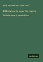 ÉCole Nationale Des Chartes Paris | Bibliotheque De Lecole Des Chartes | Buch