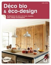 Déco bio et éco-design. Revêtement de sols et de murs, meubles sains, design et