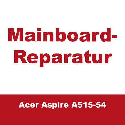 Acer Aspire A515-54 DA0ZAWMB8E0, Reparatur-Mainboard, USB-C , Power-Buchse, BIOS