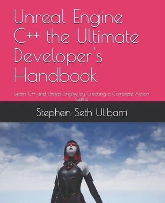 Unreal Engine C++ the Ultimate Deve..., Ulibarri, Steph
