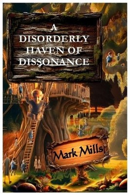 A Disorderly Haven of Dissonance by Mark Mills Paperback Book