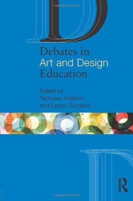 Debates in Art and Design Education (Debates in Subj...