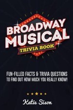 Broadway Musical Trivia Book: Fun-Filled Facts  Trivia Questions To Find - GOOD