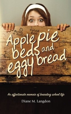 APPLE PIE BEDS AND EGGY BREAD: AN AFFECTIONATE MEMOIR OF By Diane M. Langdon NEW