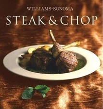 Williams-Sonoma Collection: Steak & Chop - Hardcover By Kelly, Denis - GOOD
