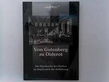 Von Gutenberg zu Diderot. Die Handwerke des Buches im Kupferstich der Aufklärung
