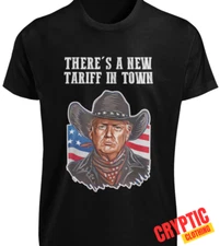 There's a New Tariff in Town T SHIRT S-3XL Funny President Donald Trump MAGA TEE