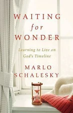 Waiting for Wonder: Learning to Live on God's Timeline by Schalesky, Marlo