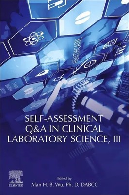 Self-assessment Q&A in Clinical Laboratory Science, III | Alan H.B. Wu | Buch