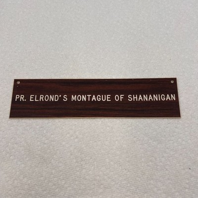 Vintage ''PR. ELROND'S MONTAGUE OF SHENANIGAN'' Door Name Plate Sign Plaque 8''X2''