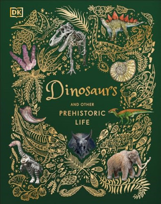 Dinosaurs and Other Prehistoric Life (DK Children's Ant - Hardback NEW Chinsamy-
