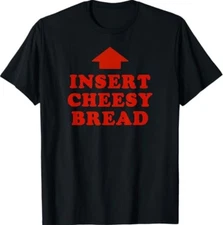 Insert Cheesy Bread Viral T-Shirt