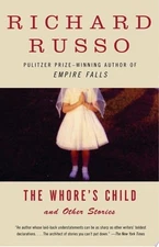 The Whore's Child: Stories by Russo, Richard, Good Book