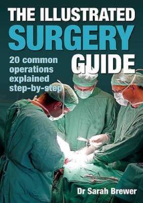 The Illustrated Surgery Guide: 20 Common Operations Explained Step- - GOOD