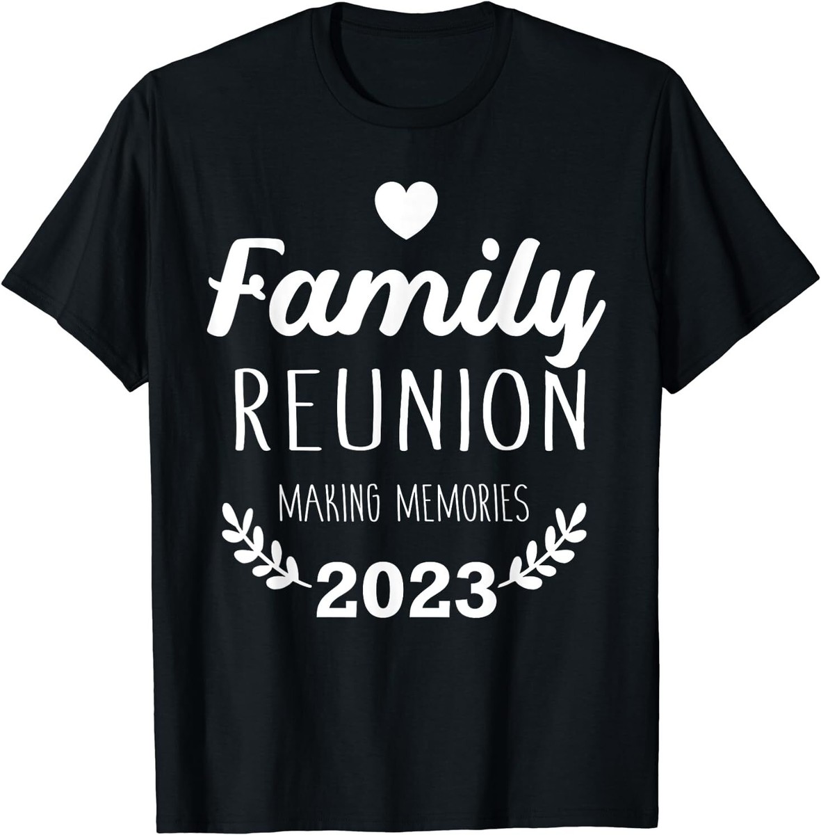 NEW LIMITED Family Reunion 2023 Making Memories Design Best T