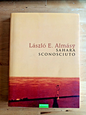 SAHARA UNBEKANNT - LASZLO E. ALMASY - NUTRIMENTS 2004