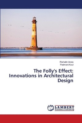 The Folly's Effect: Innovations in Architectural Design by Rishabh Arora Paperba
