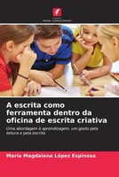 MaríA Magdalena LóPez Espinosa | A Escrita Como Ferramenta Dentro Da Oficina...