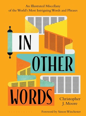 In Other Words: An Illustrated Miscellany of the World's Most Intriguing Wor...