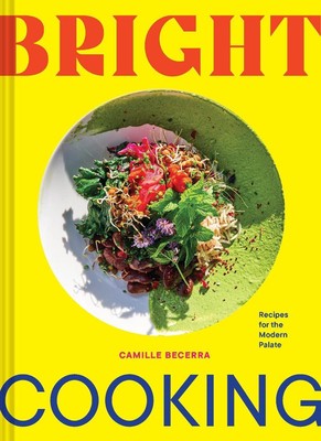 Helles Kochen: Rezepte für den modernen Gaumen von Camille Becerra Hardcover Buch
