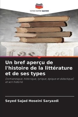 Un bref aperu de l'histoire de la littrature et de ses types by Seyed Sajad Hose