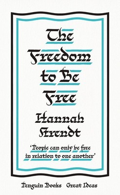 The Freedom to Be Free (Penguin Great Ideas)