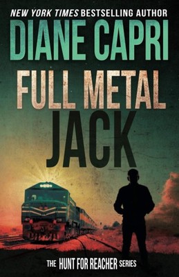 Full Metal Jack: Hunting Lee Child's Jack Reacher (The Hunt For Jack Reacher...