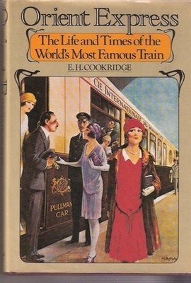 The Orient Express : The Life and Time of the World's Most Famous