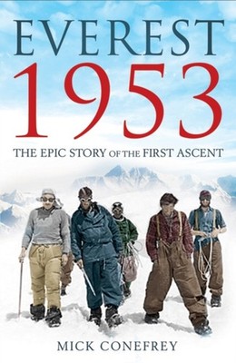 Everest 1953: The Epic Story of the First Ascent by Mick Conefrey PAPERBACK