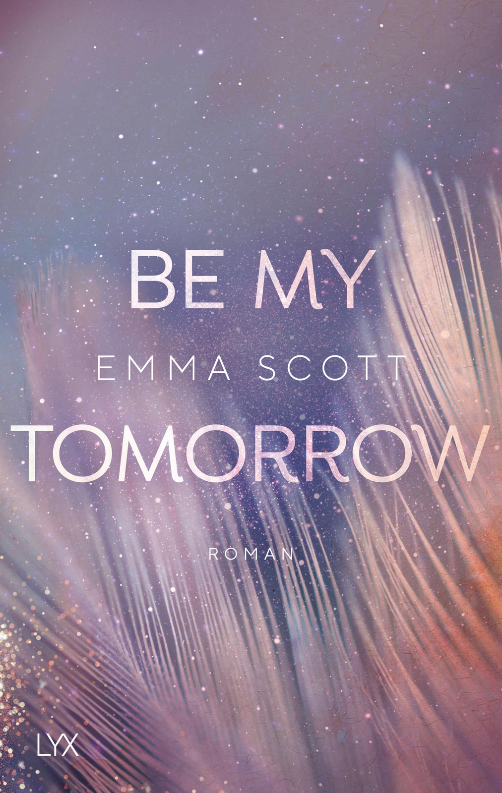 Thumbnail - Be My Tomorrow | Emma Scott | Taschenbuch | Only Love | 400 S. |