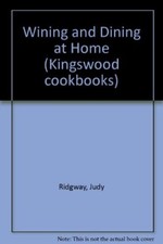 Wining and Dining at Home (Kingswood cookbooks) By Judy Ridgway