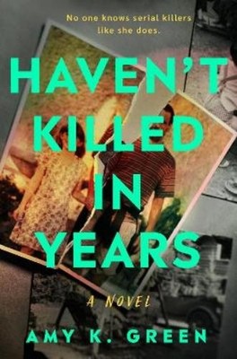 Amy K. Green Haven't Killed in Years (Gebundene Ausgabe)
