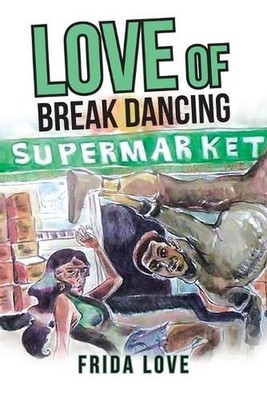 Love of Break Dancing by Frida Love (English) Paperback Book