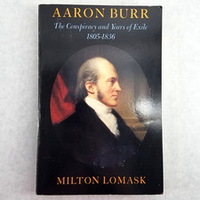 Aaron Burr: Conspiacy and Years in Exile 1805-1836 - Softcover by Milton Lomask