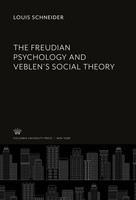 Louis Schneider | The Freudian Psychology And Veblen's Social Theory | Buch