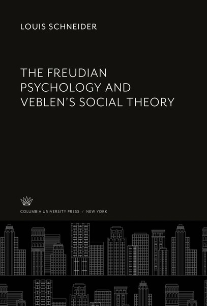 Louis Schneider | The Freudian Psychology And Veblen's Social Theory | Buch-image