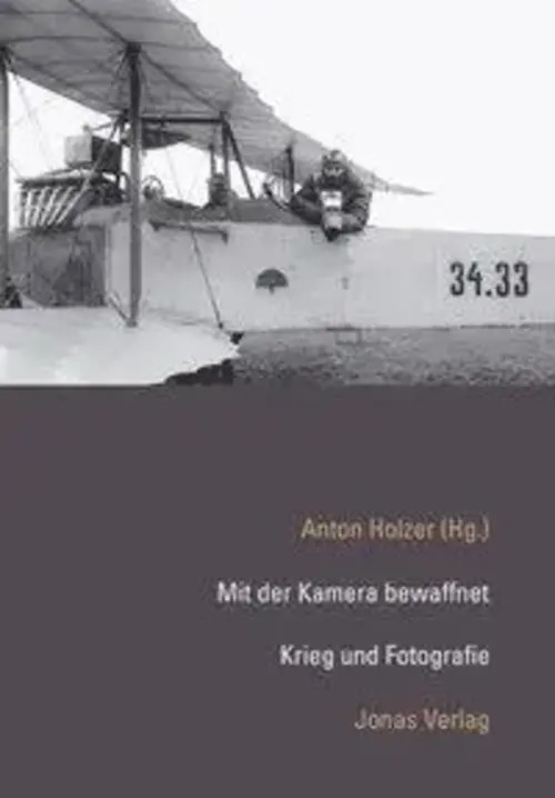 Mit der Kamera bewaffnet | Krieg und Fotografie | Anton Holzer | Deutsch | Buch - Anton Holzer
