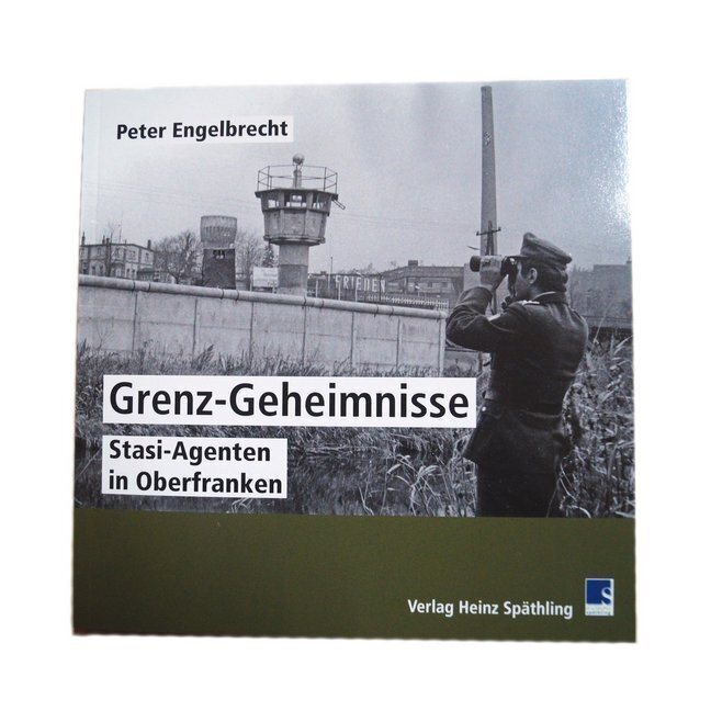 Thumbnail - Grenz Geheimnisse | Stasi-agenten In Oberfranken | Peter Engelbrecht |