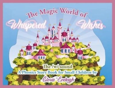 The Magic World of Whispered Wishes by Eveleigh, Gloria